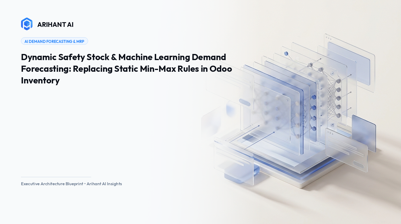 Dynamic Safety Stock & Machine Learning Demand Forecasting: Replacing Static Min-Max Rules in Odoo Inventory