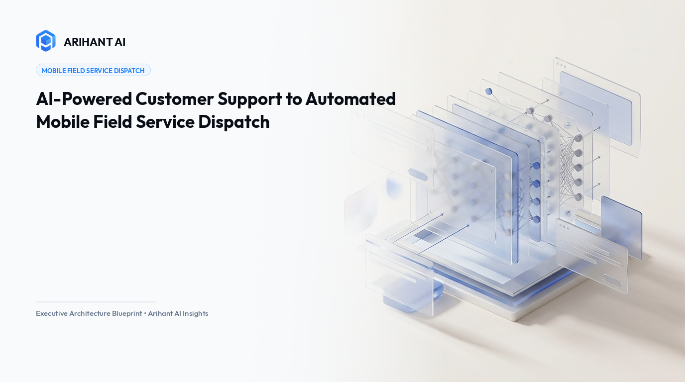 AI-Powered Customer Support to Automated Mobile Field Service Dispatch