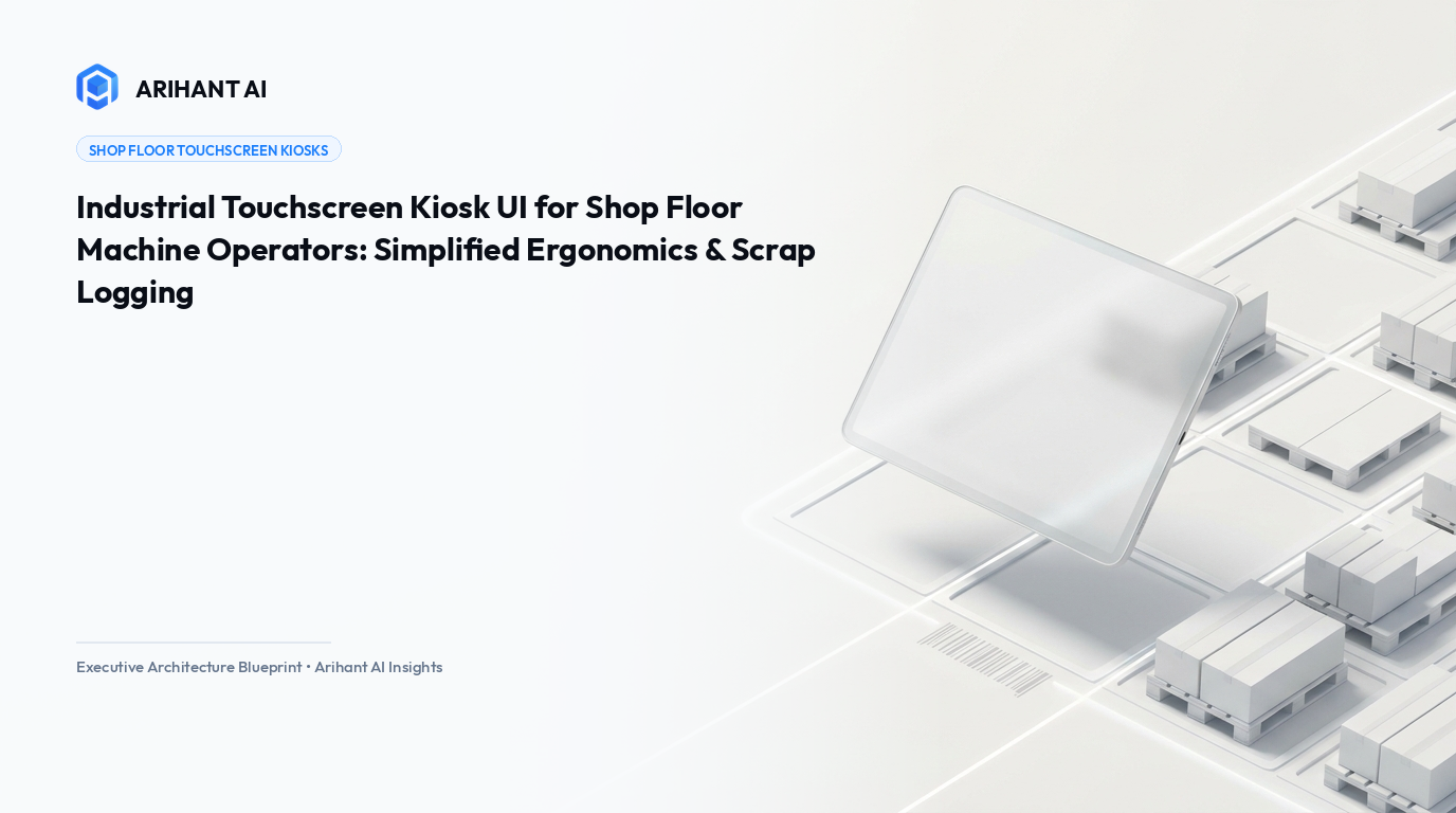 Industrial Touchscreen Kiosk UI for Shop Floor Machine Operators: Simplified Ergonomics & Scrap Logging